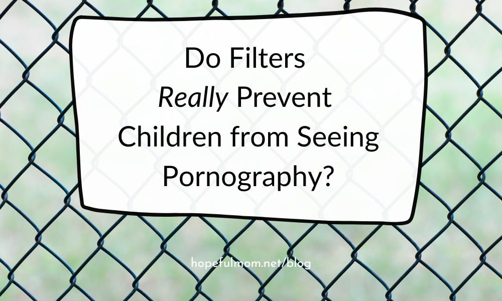 https://hopefulmom.net/wp-content/uploads/2022/07/Do-Filters-Really-Prevent-Children-from-Seeing-Pornography-1000-%C3%97-600-px.png