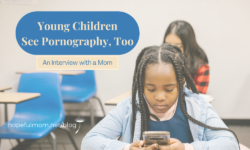 Young Children See Pornography Too - HOPEFUL MOM