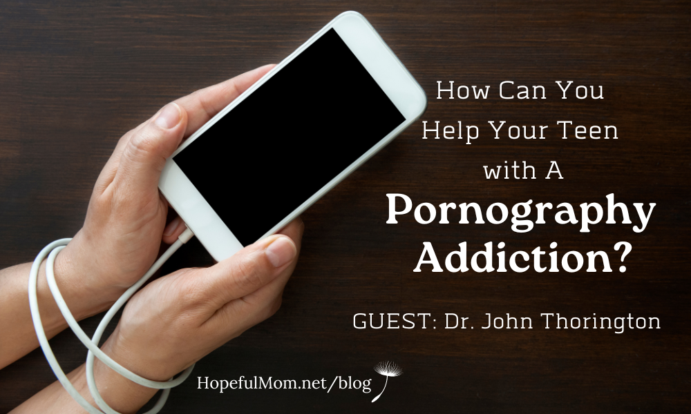 Porn Addiction Encouragement - How Can You Help Your Teen with A Pornography Addiction?