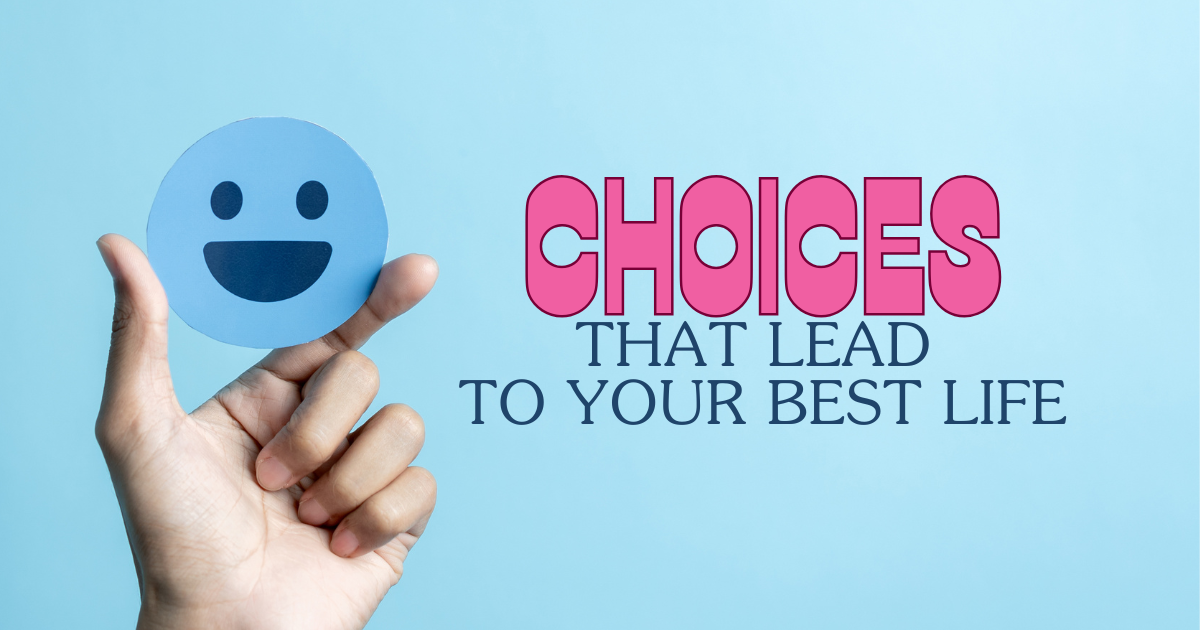 choices that lead to your best life