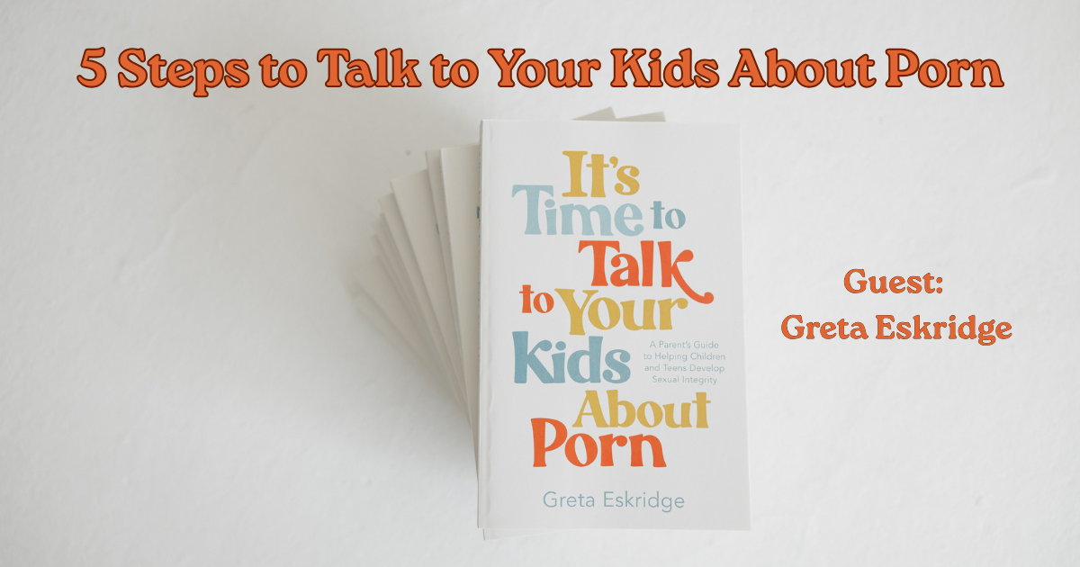 Greta Eskridge It's Time to Talk to Your Kids About Porn